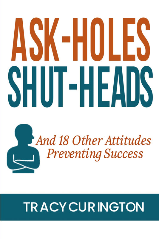 Ask-Holes Shut-Heads
