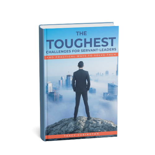The Toughest Challenges for Servant-Leaders: And Practical Ways to Solve Them